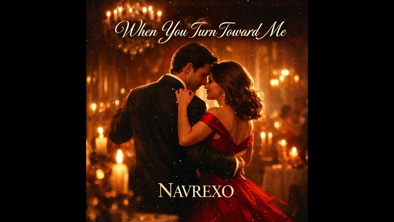 When You Turn Toward Me – Navrexo | Медленная песня о любви