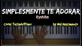 🎹 Simplesmente Te Adorar - Eyshila, Niel Nascimento - Teclado Cover