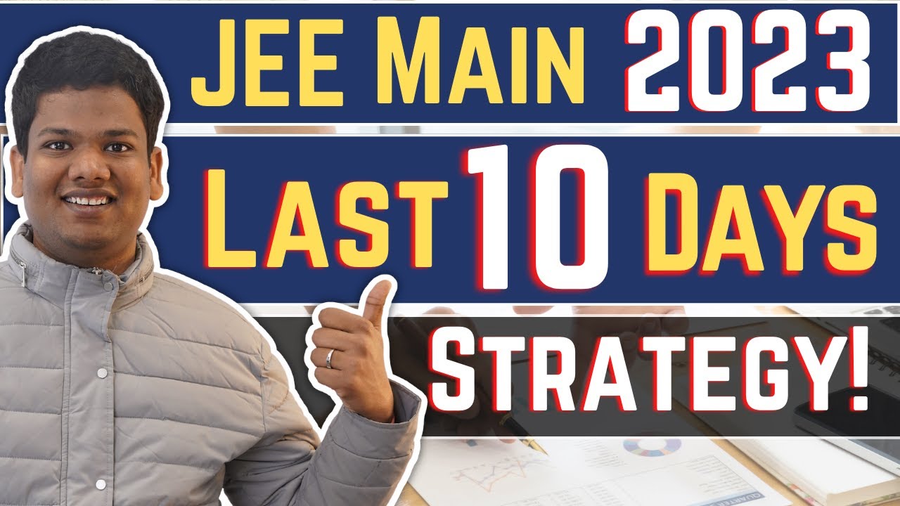 JEE Mains 2023 Strategy | JEE Mains Preparation Tips for Last 10 Days ...