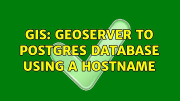 GIS: Geoserver to PostGres database using a hostname