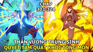 Tập 303-324| Thần Vương Trùng Sinh Khôi Phục Tông Môn Và 9 Nữ Đồ Đệ Xinh Đẹp| Review Truyện Tranh