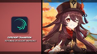 CUTE/SOFT TRANSITION TUTORIAL IN 「Alight Motion 」 