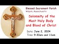 Solemnity of the Most Holy Body and Blood of Christ Sunday Mass  | June 2, 2024 | 9:30am and 11am