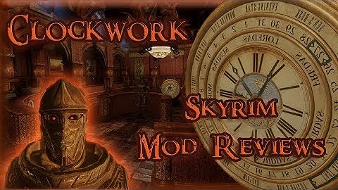 Clockwork, Skyrim Mod Review