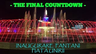 The Final Countdown - Fantana Arteziana Piata Unirii - Inaugurare