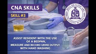 CNA Skill Video #3: Assist Resident With Bedpan, Measure and Record Urine Output, and Handwashing
