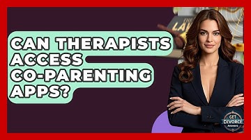 Can Therapists Access Co-parenting Apps? - Get Divorce Answers