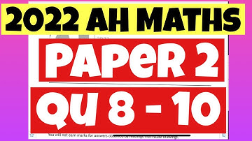 2022 Advanced Higher Maths Paper 2 | Questions 8 - 10