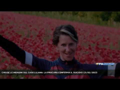 CHIUSE LE INDAGINI SUL CASO LILIANA: LA PROCURA CONFERMA IL SUICIDIO | 21/02/2023