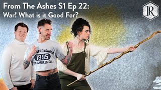 From The Ashes S1 Ep22 | 'War! What is it Good For?' | D&D 5e Actual Play