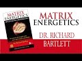 MATRIX ENERGETICS - Dr. Richard Bartlett.
