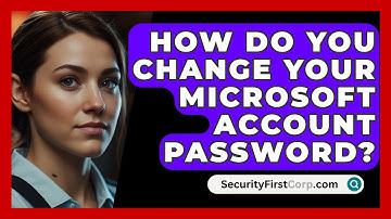 How Do You Change Your Microsoft Account Password? - SecurityFirstCorp.com