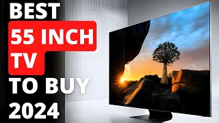 Top 5 : Best 55 Inch TV to buy in 2024 | Stunning 55inch TVs