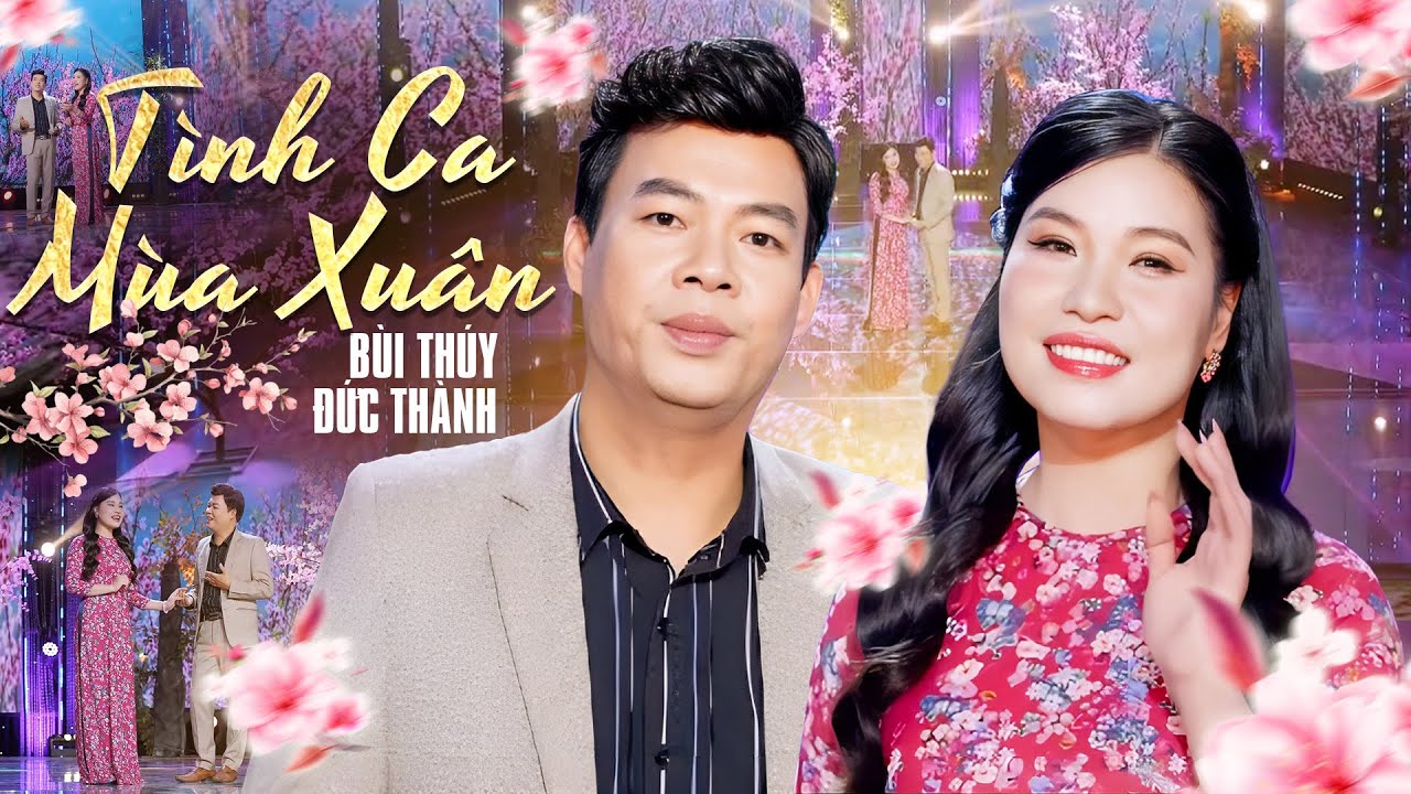 Tình Ca Mùa Xuân, Em ơi em mùa xuân đã về trên cành lá - Bùi Thuý & Đức Thành | Nhạc Xuân 2026