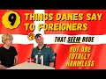 9 THINGS DANES SAY TO FOREIGNERS THAT SEEM RUDE BUT ARE TOTALLY HARMLESS: Culture Clashes in Denmark