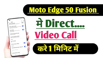 Moto Edge 50 fusion How to Direct Video Calling | direct Video Call Setting kaise kare