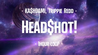 KA$HDAMI, Trippie Redd - Head$hot! (1Hour Loop)