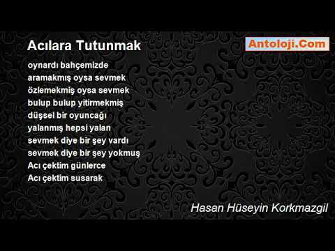 acilara tutunmak şiiri HASAN HÜSEYİN KORKMAZGİL