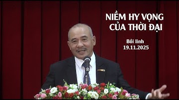 NIỀM HY VỌNG CỦA THỜI ĐẠI - Mục sư Dương Quang Thoại - Bồi Linh 19.11.2025