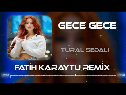 Tural Sedali - Gece Gece (Fatih Karaytu Remix) Yeni