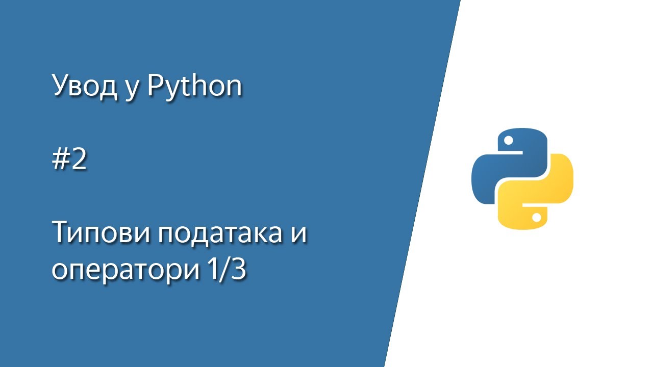 Python (Pajton) tutorijal - #2 Tipovi podataka i operatori (na srpskom ...