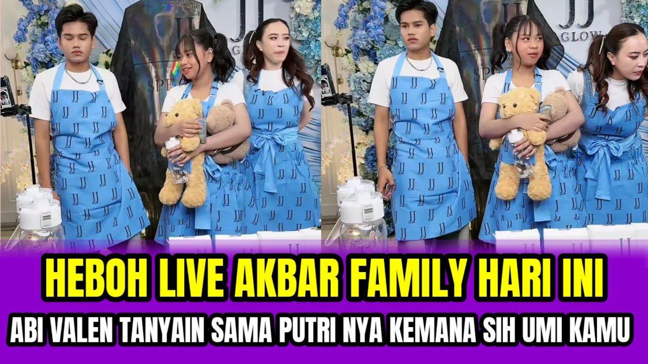 HEBOH LIVE AKBAR FAMILY HARI INI❗ABI VALEN TANYAIN PUTRI NYA, KEMANA SIH UMI KAMU⁉️
