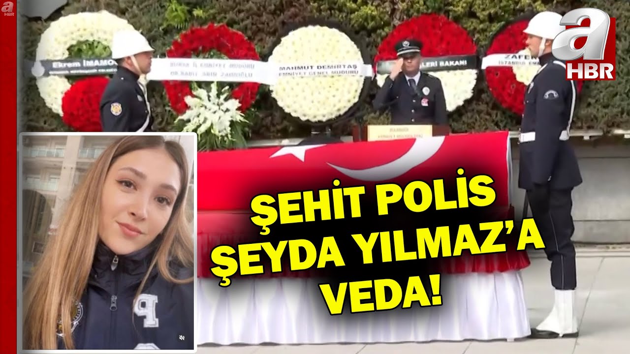 Şehit Polis Memuru Şeyda Yılmaz Son Yolculuğuna Uğurlandı l A Haber