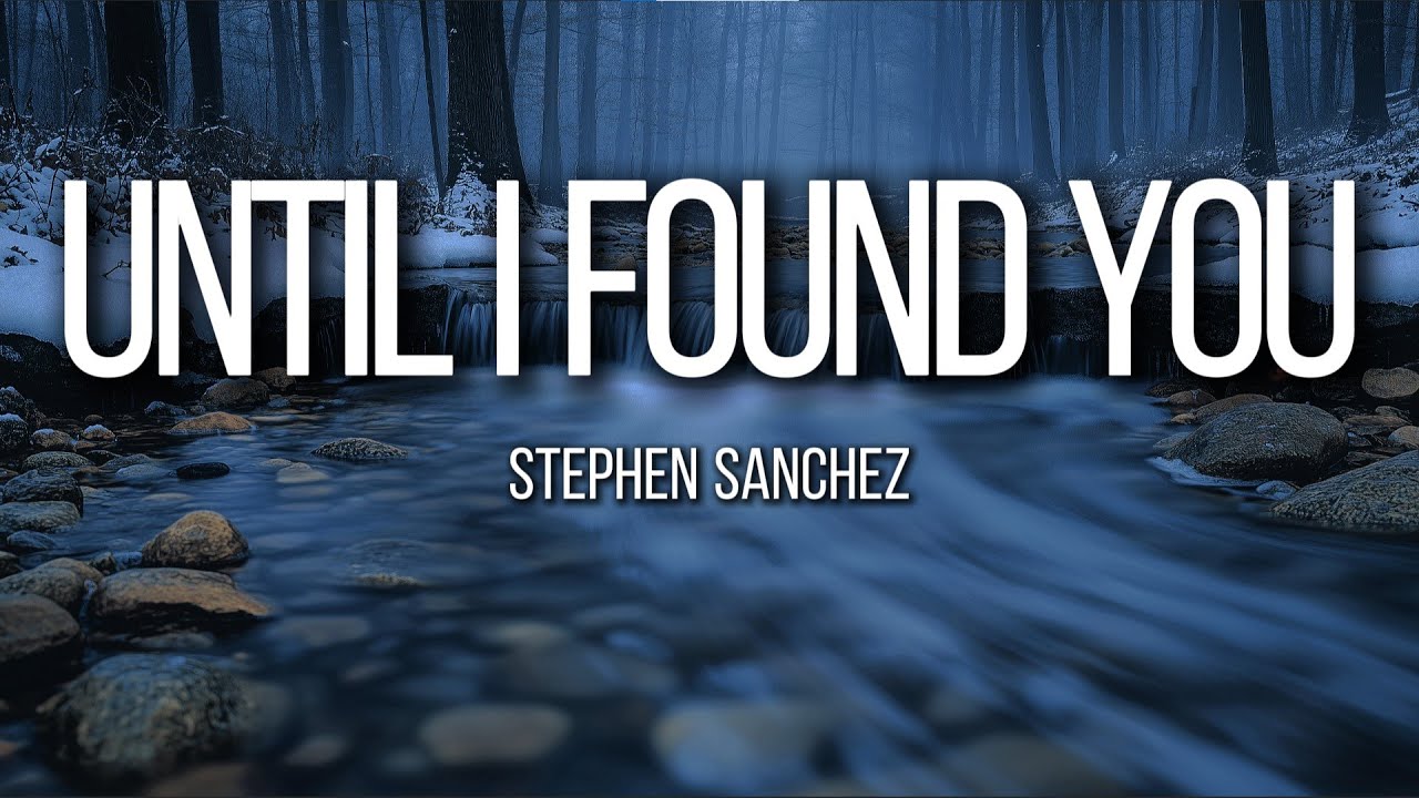 Stephen Sanchez, Em Beihold – Until I Found You (Lyrics) | Pure Love & Soulmate Feelings
