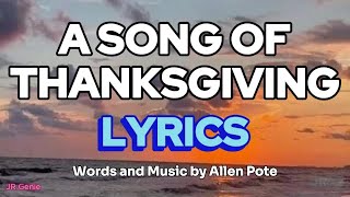 A SONG OF THANKSGIVING (LYRICS) - Words and Music by Allen Pote