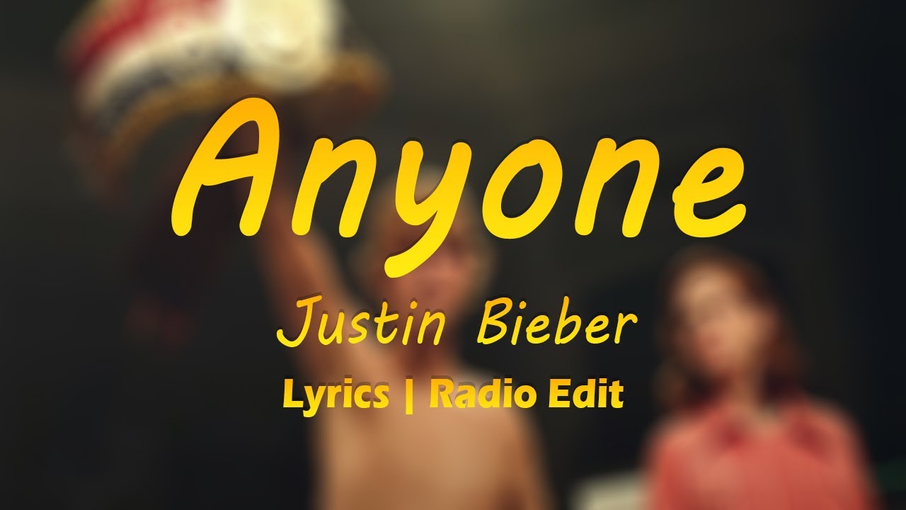 Justin Bieber - Anyone (Lyrics, Radio Edit)