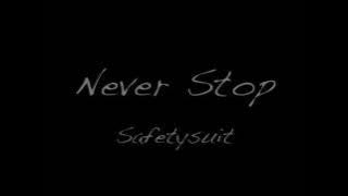 Never Stop Lyrics | Safetysuit