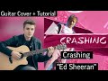 Ed Sheeran — Crashing | Quick Guitar Chords | Without Capo/With Capo | Cover + Tutorial