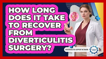 How Long Does It Take To Recover From Diverticulitis Surgery? - Diverticulitis Support Network