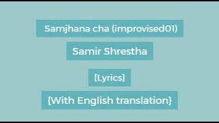Samir Shrestha - Samjhana cha (improvised01) [Lyrics] {With English translation}