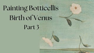 Copying Botticelli's Birth of Venus, Part 3!