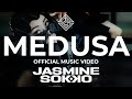 Jasmine sokko  medusa official music