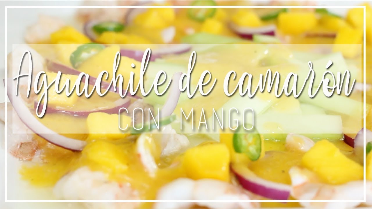 AGUACHILE CAMARÓN+MANGO ¡RIQUÍSIMO Y SÚPER FÁCIL DE PREPARAR!