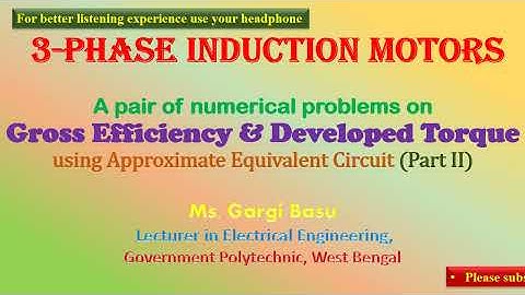 A pair of numerical problems on Gross Efficiency & Developed Torque using Approx Eq  Ckt (Part II)
