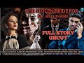 Full story uncut  the stolen bride for mr billionaire  flamestories