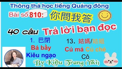 Thông thả học tiếng Quảng đông bài 810: 40 câu TRẢ LỜI BẠN ĐỌC- 你問我答 Khẩu nghiệp, mở mắt, nhắm mắt.