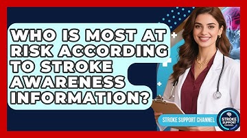 Who Is Most at Risk According to Stroke Awareness Information? | Stroke Support Channel