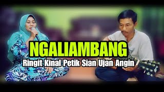 Ringit Kinal - NGALIAMBANG Vokal Asdiarti Gitar Tapran