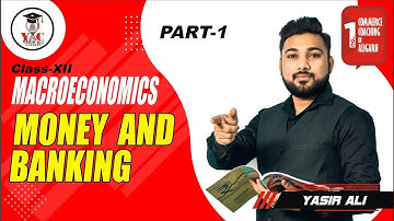Class 12 : MACRO ECONOMICS - Money & Banking | Part - 1| Yasir Ali Classes