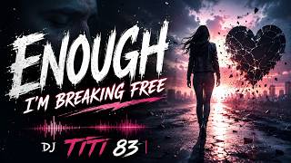 🎧 Dj Titi 83- **Enough – I'm Breaking Free**