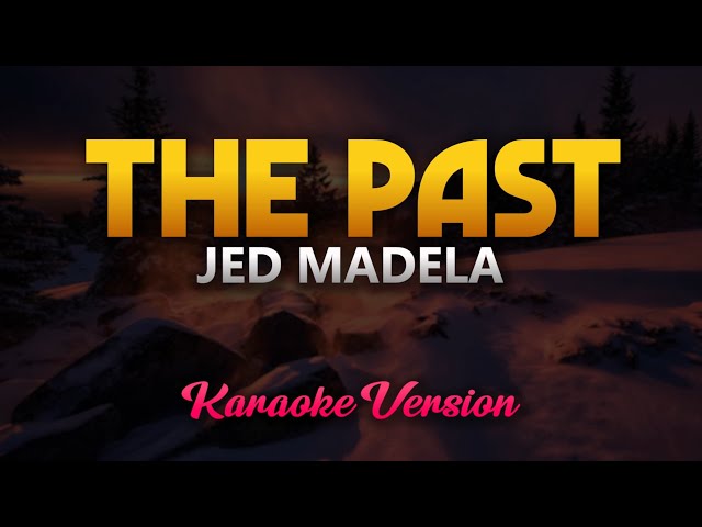 The Past - Jed Madela (Karaoke) class=