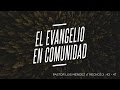 El Evangelio En Comunidad - Pastor Luis Méndez