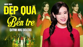 ĐẸP QUÁ BẾN TRE - Quỳnh Như Bolero | Giọng Hát Dân Ca Được Bình Chọn Hay Nhất 2024