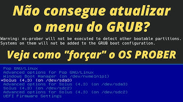 O menu do GRUB não atualiza as entradas de outros sistemas? Warning: os-prober will not be executed