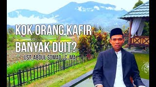 Kenapa Orang Kafir Kaya-Kaya? Ustadz Abdul Somad