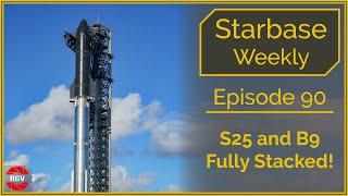 Starbase Weekly, Episode 90 - S25 & B9 are Stacked as FAA closes IFT-1 investigation!